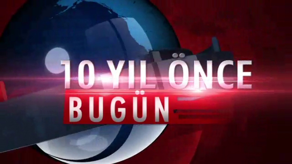 10 yıl önce bugün neler oldu?